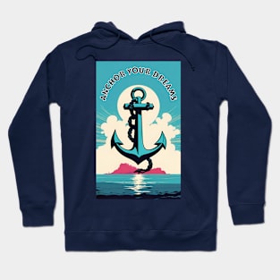 Anchor your dreams Hoodie